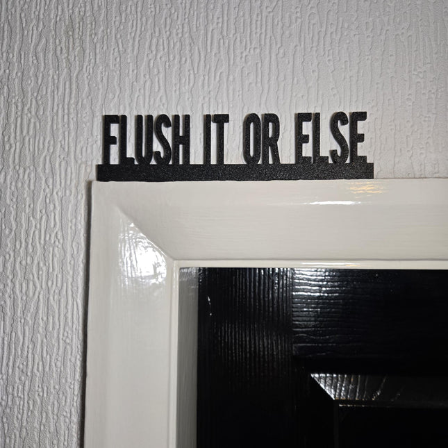 Flush It Or Else Door Topper, Funny Bathroom Sign, Quirky Restroom Decor, Playful Wall Accent, Unique Gift for Humor Lovers
