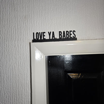 LOVE YA BABES Door topper, shelf decor, wall decor, quirky home interior decor, quirky gift, door decoration
