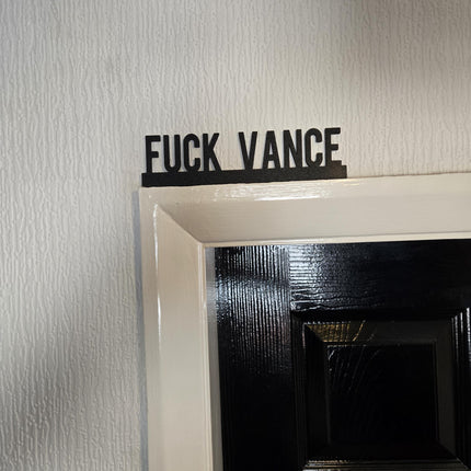 FUCK VANCE Door topper, shelf decor, wall decor, quirky home interior decor, quirky gift, door decoration