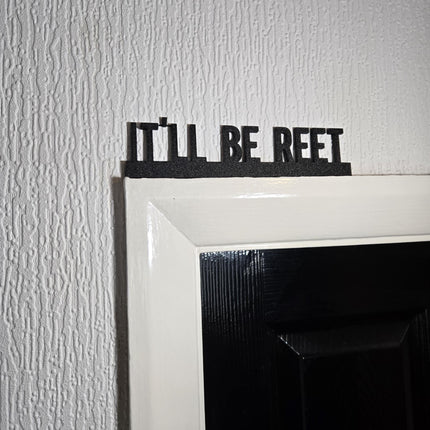 IT'LL Be REET Door topper, shelf decor, wall decor, quirky home interior decor, quirky gift, door decoration