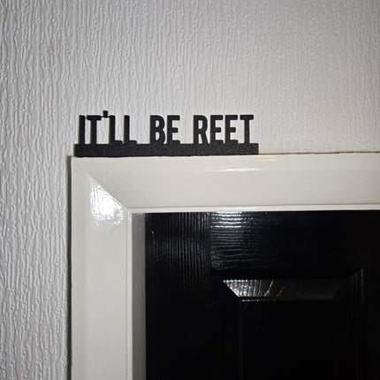 IT'LL Be REET Door topper, shelf decor, wall decor, quirky home interior decor, quirky gift, door decoration