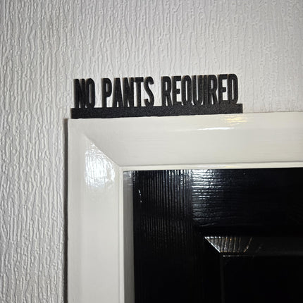 No Pants Required Door topper, shelf decor, wall decor, quirky home interior decor, quirky gift, door decoration