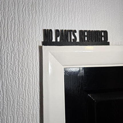 No Pants Required Door topper, shelf decor, wall decor, quirky home interior decor, quirky gift, door decoration