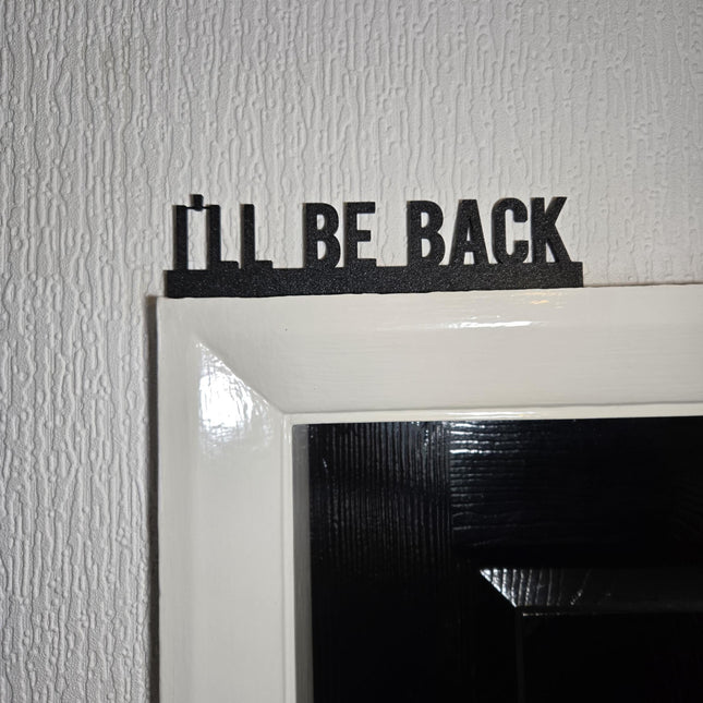I'll Be Back Funny Door Topper, Quirky Home Sign, Movie-Inspired Wall Decor, Sarcastic Entryway Accent, Unique Gift for Film Lovers