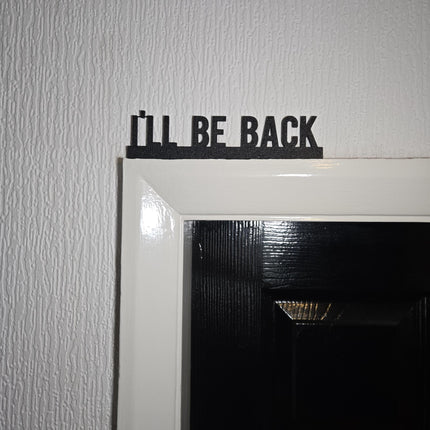 I'll Be Back Funny Door Topper, Quirky Home Sign, Movie-Inspired Wall Decor, Sarcastic Entryway Accent, Unique Gift for Film Lovers