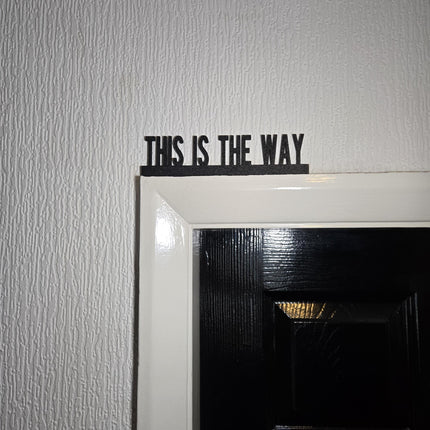 This Is The Way Door Topper, Mandalorian-Inspired Wall Sign, Sci-Fi Home Decor, Geeky Entryway Accent, Unique Gift for Star Fans