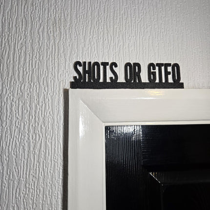 Shots or GTFO Funny Door Topper, Party Wall Sign, Bar Decor, Drinking Humor Sign, Quirky Entryway Accent, Gift for Party Lovers