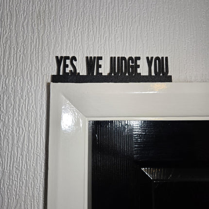 Yes, We Judge You Door Topper, Sarcastic Wall Sign, Sassy Home Decor, Funny Entryway Accent, Quirky Gift for Opinionated People