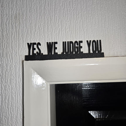 Yes, We Judge You Door Topper, Sarcastic Wall Sign, Sassy Home Decor, Funny Entryway Accent, Quirky Gift for Opinionated People