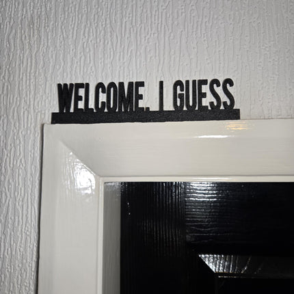 Welcome, I Guess Door Topper, Sarcastic Entryway Decor, Funny Home Accent, Quirky Wall Sign, Unique Gift for Humor Lovers