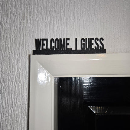 Welcome, I Guess Door Topper, Sarcastic Entryway Decor, Funny Home Accent, Quirky Wall Sign, Unique Gift for Humor Lovers