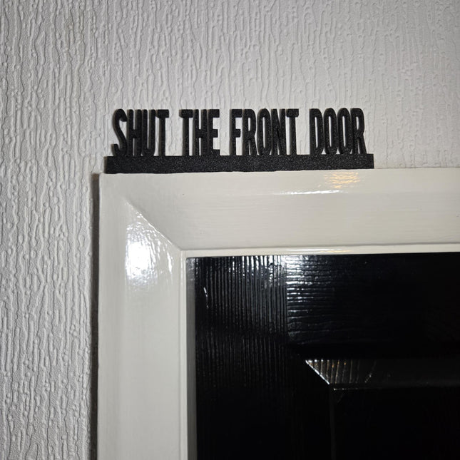 Shut The Front Door Door Topper, Funny Entryway Decor, Quirky Home Accent, Playful Wall Sign, Unique Gift for Humor Lovers