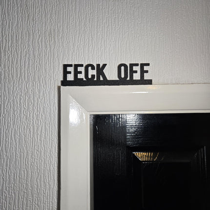 Feck Off Door Topper, Funny Irish Home Decor, Sarcastic Wall Sign, Quirky Entryway Accent, Unique Gift for Humor Lovers
