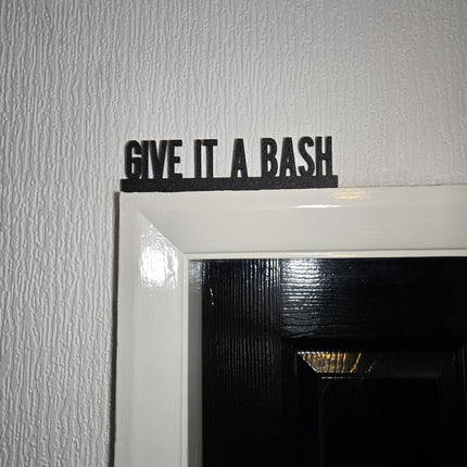 Give It A Bash Door Topper, Quirky Motivational Sign, Funny Wall Decor, Playful Home Accent, Unique Gift for Go-Getters
