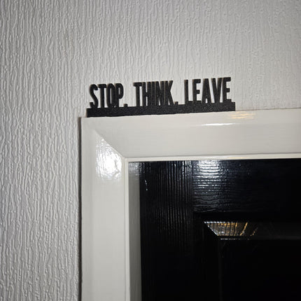 Stop. Think. Leave Door Topper, Sarcastic Wall Sign, Quirky Entryway Decor, Funny Home Accent, Unique Gift for Humor Lovers
