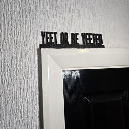 Yeet or Be Yeeted Door Topper, Funny Gamer Sign, Quirky Wall Decor, Meme-Inspired Home Accent, Unique Gift for Internet Lovers