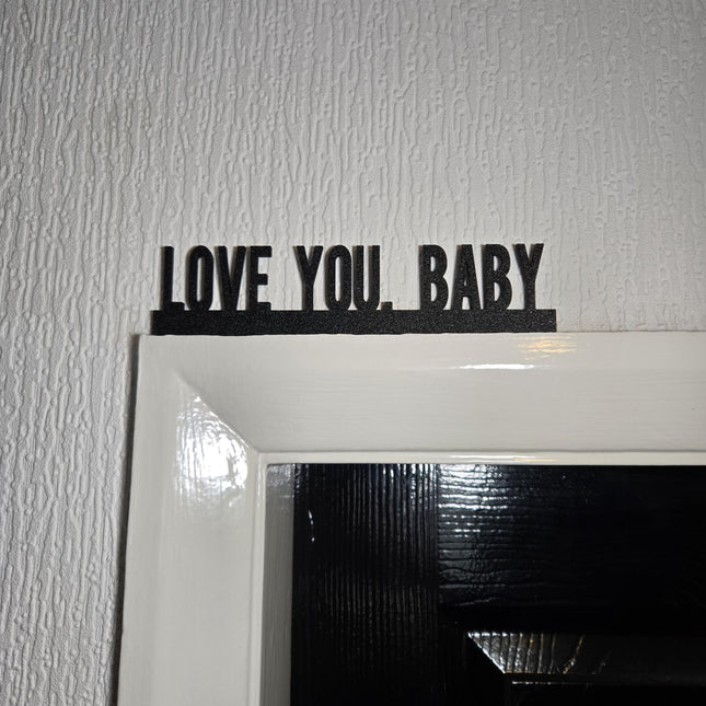 LOVE YOU BABY Door topper, shelf decor, wall decor, quirky home interior decor, quirky gift, door decoration