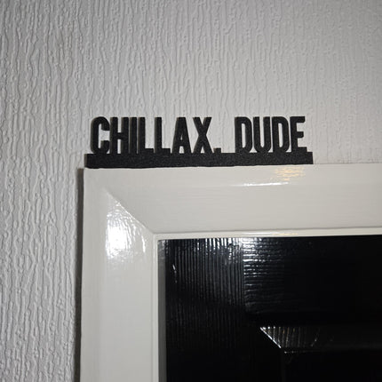 Chillax, Dude Door Topper, Relaxed Vibe Wall Decor, Quirky Home Accent, Playful Room Sign, Unique Gift for Chill People
