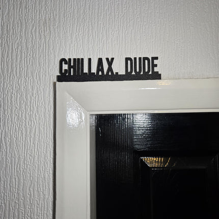 Chillax, Dude Door Topper, Relaxed Vibe Wall Decor, Quirky Home Accent, Playful Room Sign, Unique Gift for Chill People
