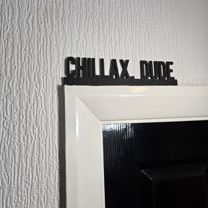 Chillax, Dude Door Topper, Relaxed Vibe Wall Decor, Quirky Home Accent, Playful Room Sign, Unique Gift for Chill People