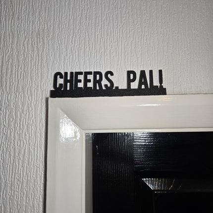 Cheers, Pal Door Topper, Fun Drinking Sign, Quirky Bar Decor, Playful Wall Accent, Unique Gift for Beer and Cocktail Lovers