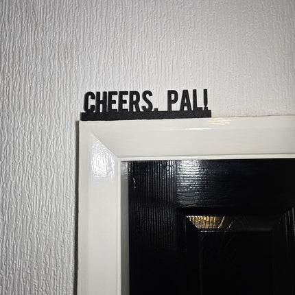 Cheers, Pal Door Topper, Fun Drinking Sign, Quirky Bar Decor, Playful Wall Accent, Unique Gift for Beer and Cocktail Lovers