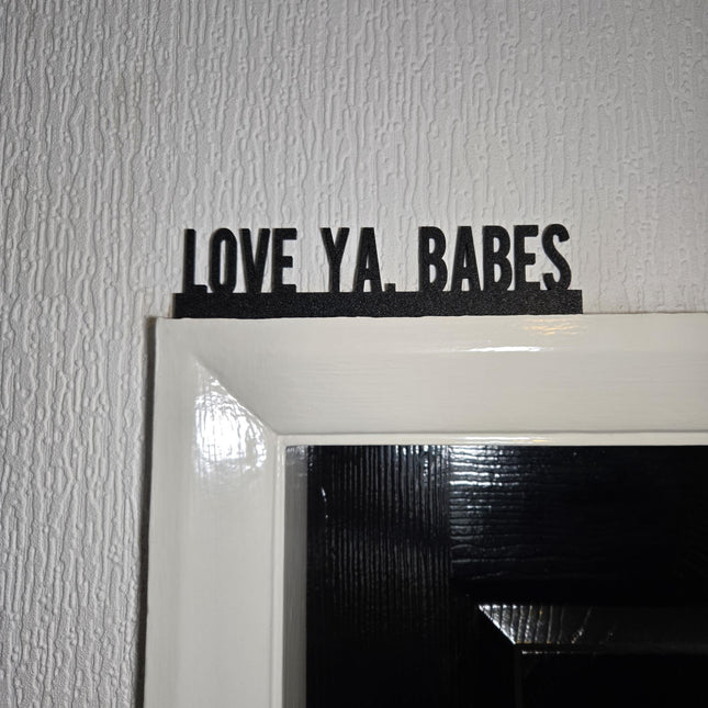LOVE YA BABES Door topper, shelf decor, wall decor, quirky home interior decor, quirky gift, door decoration