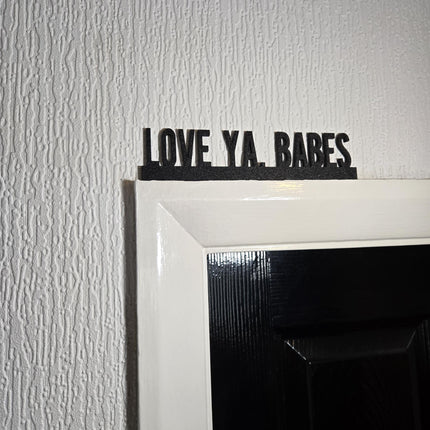 LOVE YA BABES Door topper, shelf decor, wall decor, quirky home interior decor, quirky gift, door decoration