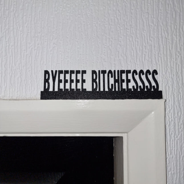 Byeeeee Bitcheessss Door Topper - Door Topper | Personalised Gift