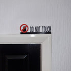 Do Not Touch Door Topper - Door Topper | Personalised Gift