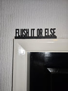 Flush It Or Else Door Topper - Door Topper | Personalised Gift