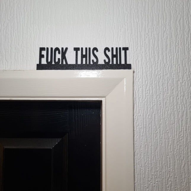 Fuck This Shit Door Topper - Door Topper | Personalised Gift