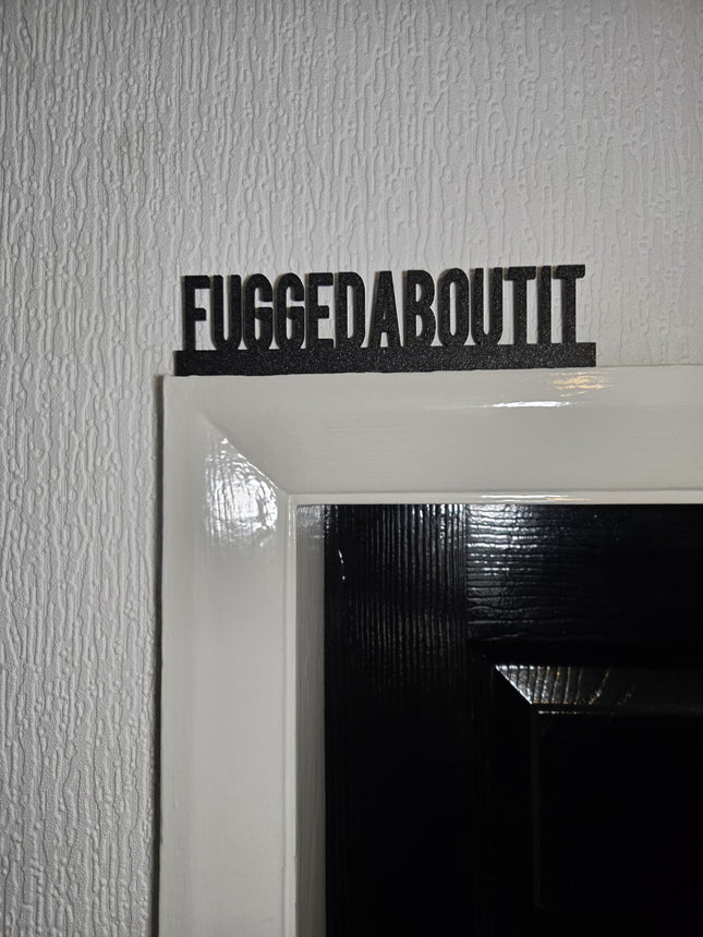 Fuggedaboutit Door Topper - Door Topper | Personalised Gift