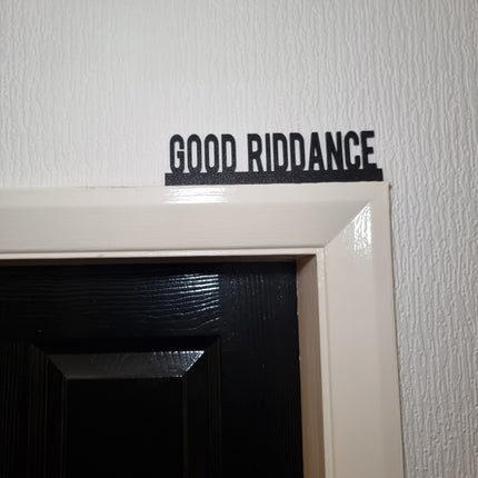 Good Riddance Door Topper - Door Topper | Personalised Gift