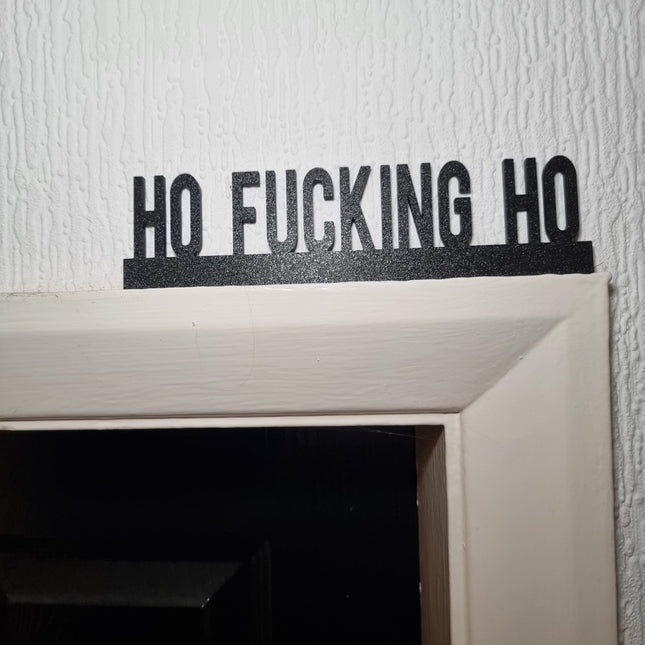 Ho Fucking Ho Door Topper - Door Topper | Personalised Gift