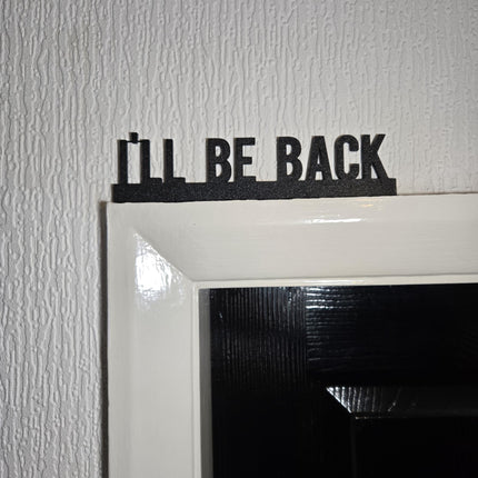 I'll Be Back Door Topper - Door Topper | Personalised Gift