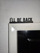 I'll Be Back Door Topper - Door Topper | Personalised Gift