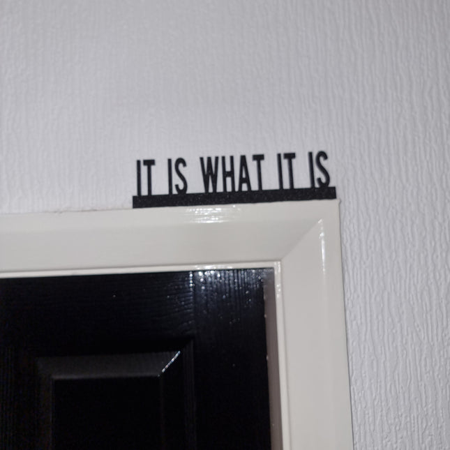 It Is What It Is Door Topper - Door Topper | Personalised Gift