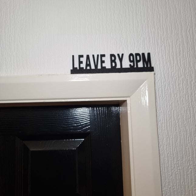 Leave By 9PM Door Topper - Door Topper | Personalised Gift
