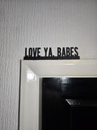 Love Ya Babes Door Topper - Door Topper | Personalised Gift