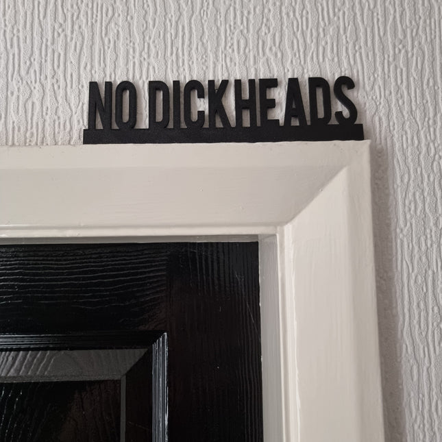 No Dickheads Door Topper - Door Topper | Personalised Gift