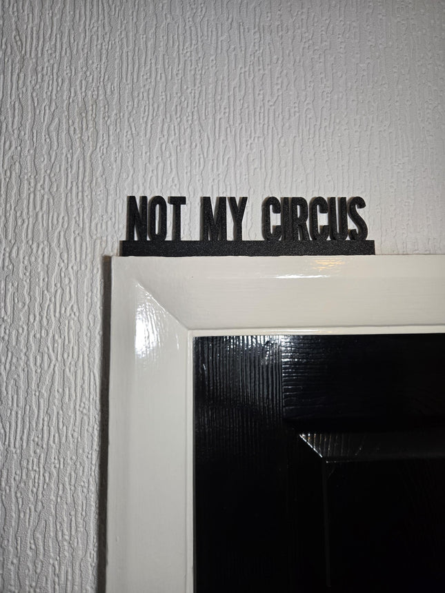 Not My Circus Door Topper - Door Topper | Personalised Gift