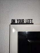 On Your Left Door Topper - Door Topper | Personalised Gift