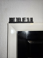 Right Then, Off Ya Go Door Topper - Door Topper | Personalised Gift