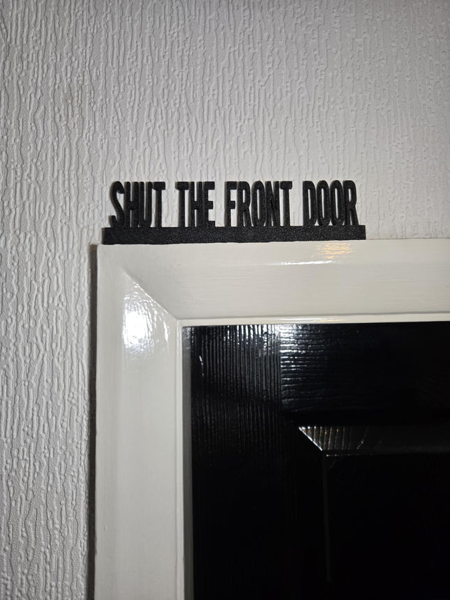 Shut The Front Door Door Topper - Door Topper | Personalised Gift