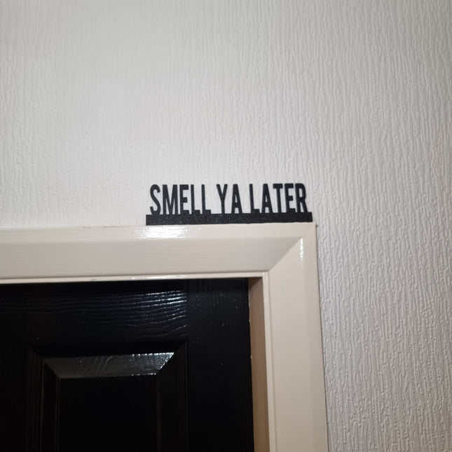 Smell Ya Later Door Topper - Door Topper | Personalised Gift