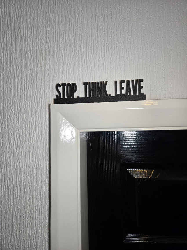 Stop. Think. Leave Door Topper - Door Topper | Personalised Gift