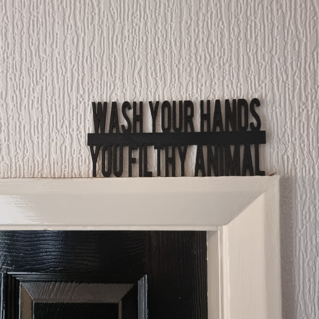 Wash Your Hands, You Filthy Animal Door Topper - Door Topper | Personalised Gift