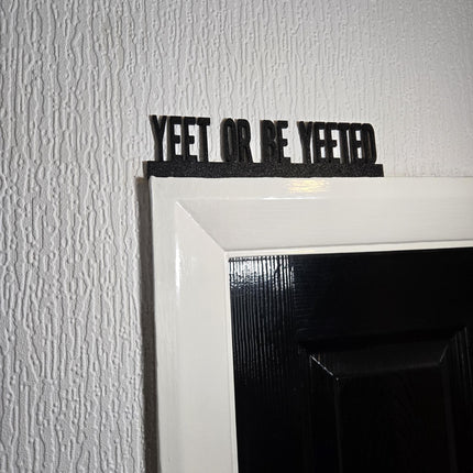 Yeet or Be Yeeted Door Topper - Close Up Detail View