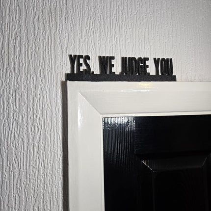 Yes, We Judge You Door Topper - Close Up Detail View